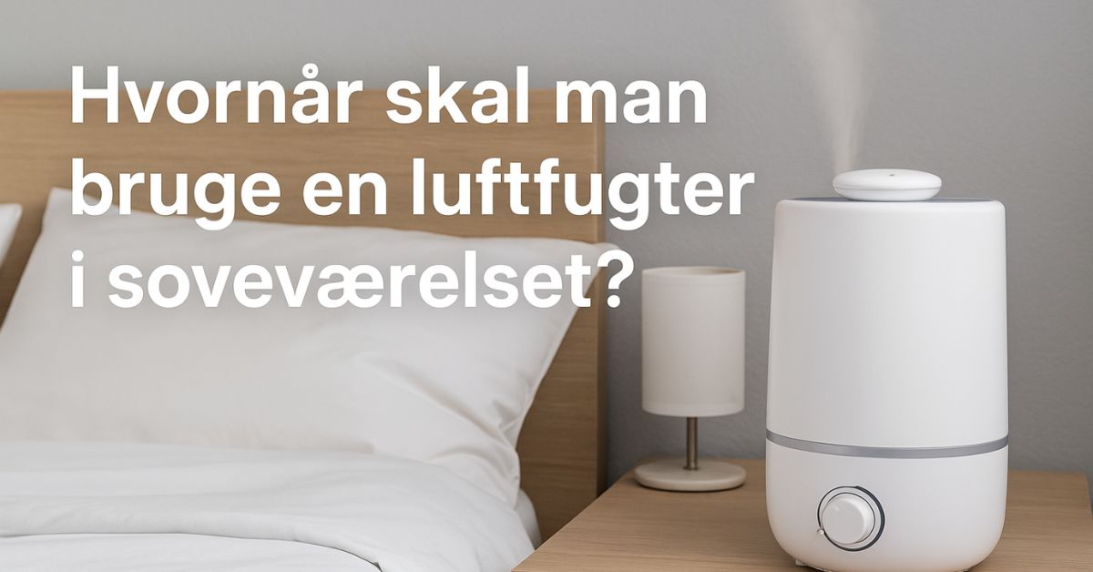 Hvornår skal man bruge en luftfugter i soveværelset